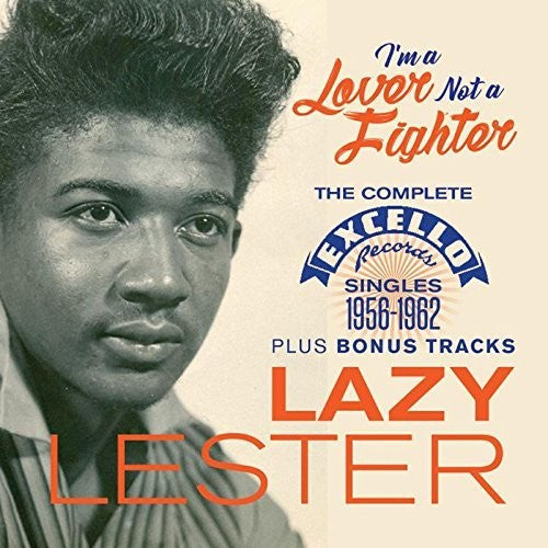 Lazy Lester: I'm A Lover Not A Fighter: Complete Excello Singles 1956-1962 Plus Bonus Tracks - Record