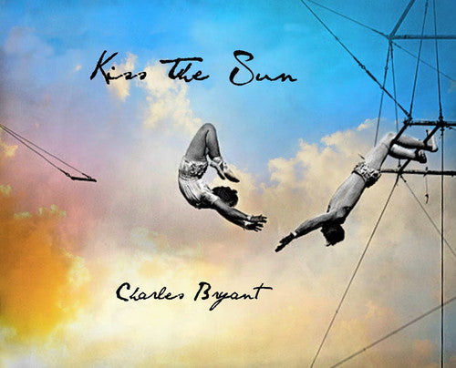 Charles Bryant: Kiss The Sun - Record