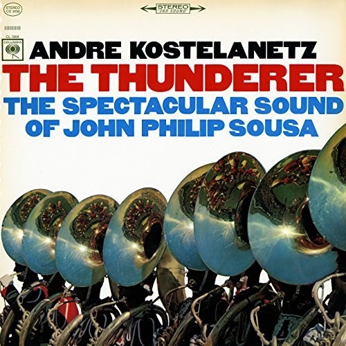 Andre Kostelanetz: The Thunderer: The Spectacular Sound of John Philip Sousa - Record