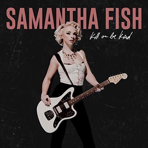 Samantha Fish- Kill Or Be Kind { VINYL LP }