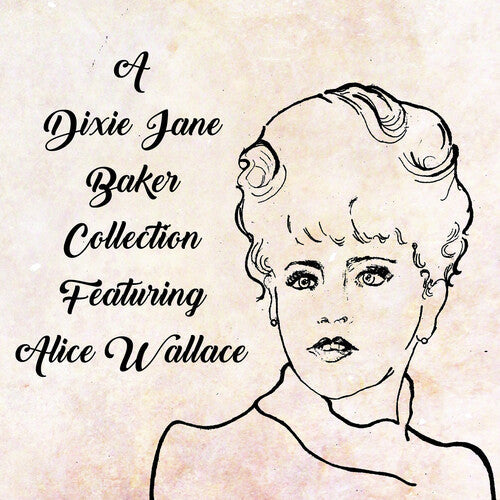 Dixie J. Baker: A Dixie Jane Baker Collection Featuring Alice Wallace - Record
