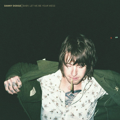 Danny Dodge: Baby Let Me Be Your Mess - Record