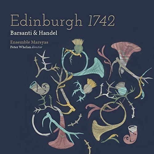Handel / Ensemble Marsyas / Whelan: Edinburgh 1742 - Record