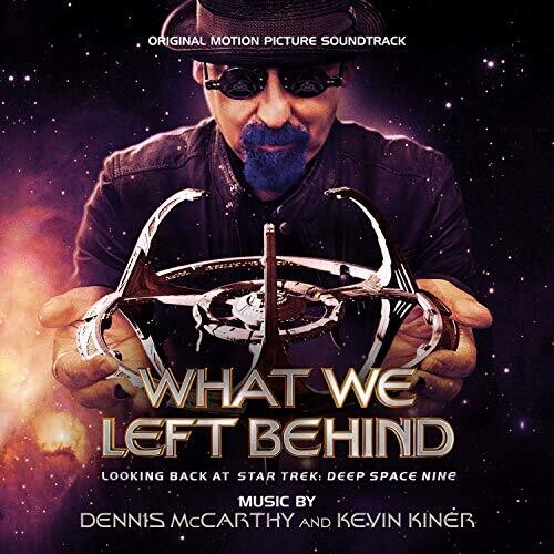 McCarthy, Dennis / Kiner, Kevin: What We Left Behind: Looking Back at “Star Trek: Deep Space Nine” (Original Motion Picture Soundtrack) - CD