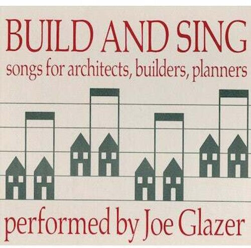 Joe Glazer: Build & Sing: Songs For Architects, Builders & Pla - Record