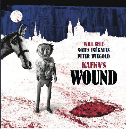 Wiegold / Self / Notes Inegales: Kafka's Wound - Record