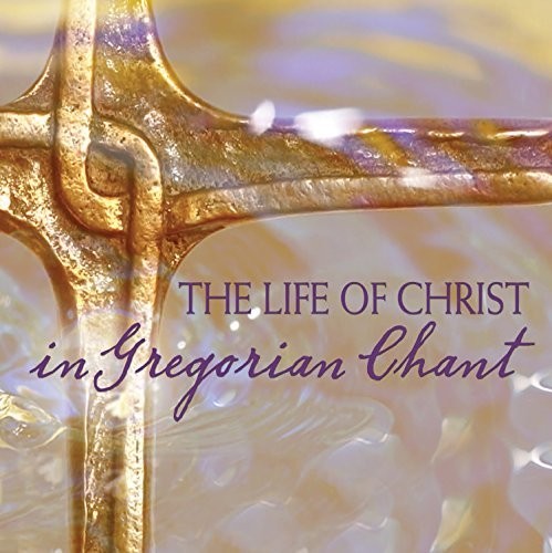 The Chant: Life of Christ in Gregorian Chant - Record