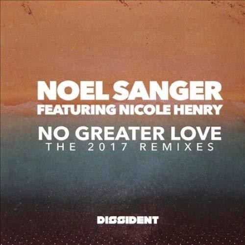 Noel Featuring Nicole Henry Sanger: No Greater Love (The 2017 Remixes) - Record