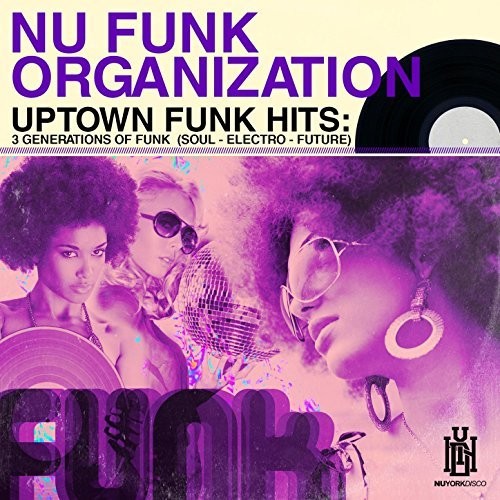 Nu Funk Organization: Uptown Funk Hits: 3 Generations of Funk (Soul - Electro - Future) - Record
