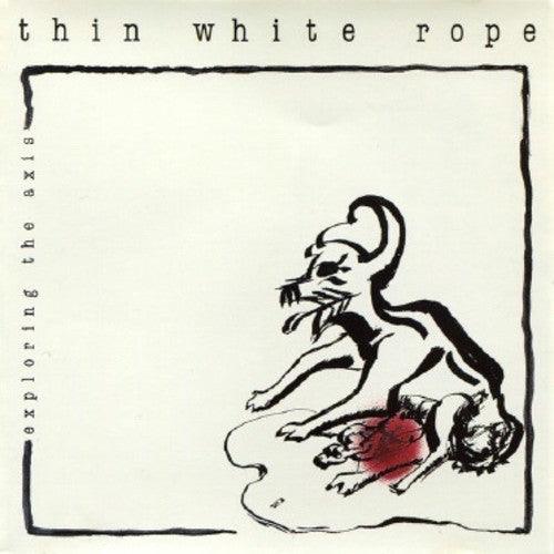Thin White Rope- Exploring The Axis { VINYL LP }