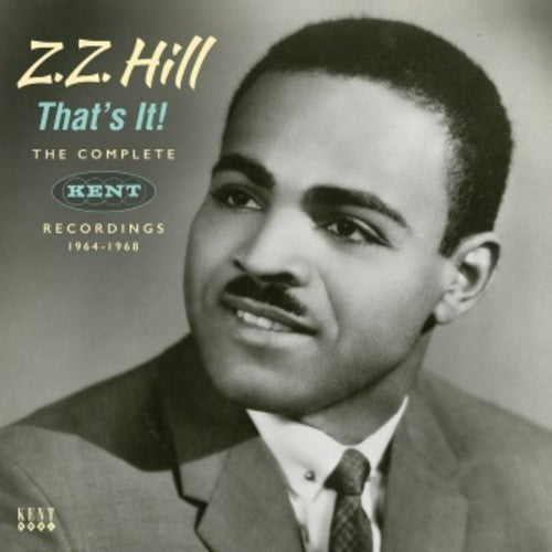 Z.Z. Hill: That's It! The Complete Kent Recordings 1964-1968 - CD