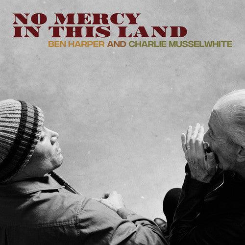 Ben Harper & Charlie Musselwhite- No Mercy In This Land { VINYL LP }