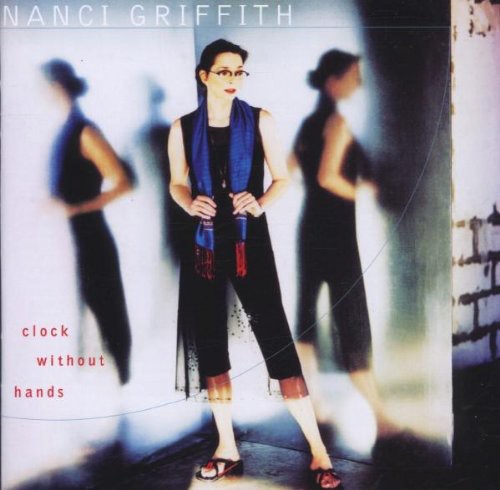 Nanci Griffith: Clock Without Hands - Record