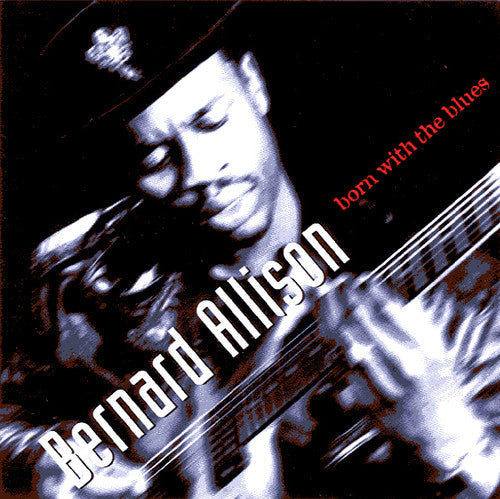 Bernard Allison: Born With The Blues - Record