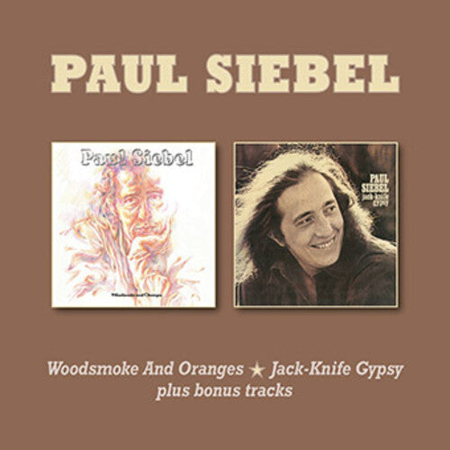 Paul Siebel: Woodsmoke & Oranges / Jack-Knife Gypsy Plus Bonus Tracks - CD
