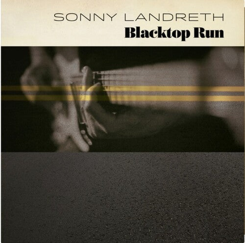 Sonny Landreth: Blacktop Run - Record
