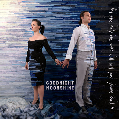 Goodnight Moonshine: I'M The Only One Who Will Tell You You'Re Bad - Record