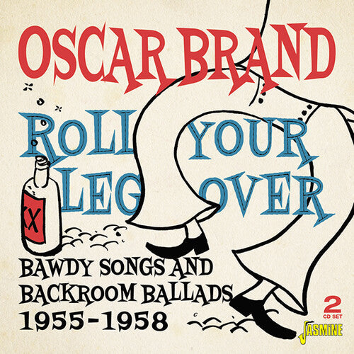 Oscar Brand: Roll Your Leg Over: Bawdy Songs & Backroom Ballads 1955-1958 - Record