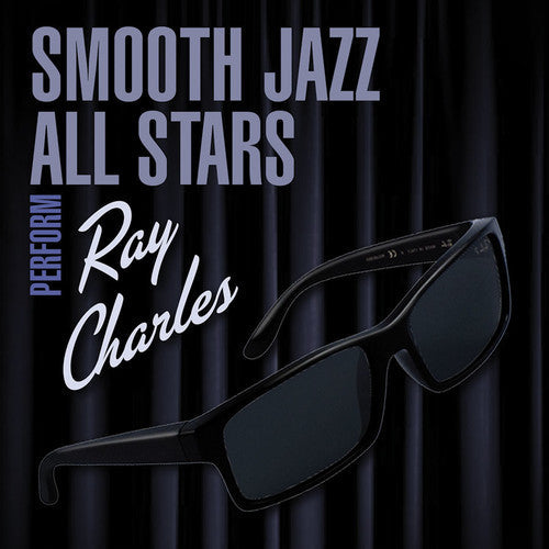 The Smooth Jazz All Stars: Smooth Jazz All Stars Perform Ray Charles - CD