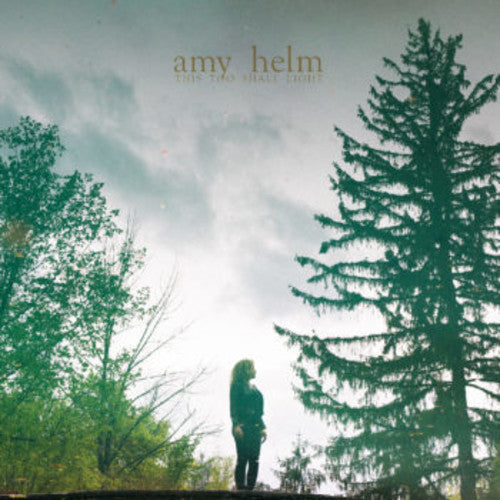 Amy Helm: This Too Shall Light - Record
