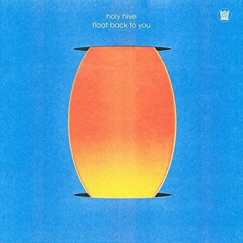 Holy Hive- Float Back To You { VINYL LP }