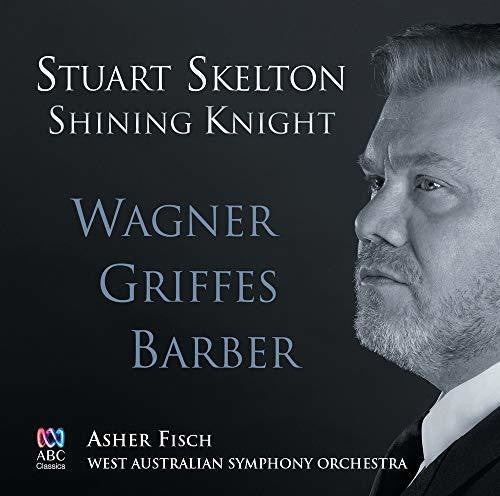 Skelton / Fisch / West Australian Symphony Orch: Shining Knight: Wagner Griffes Barber - Record