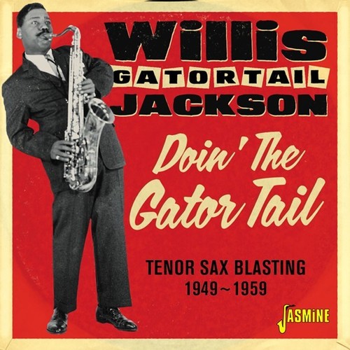 Willis Gator Tail Jackson: Doin The Gator Tail: Tenor Sax Blasting 1949-1959 - Record