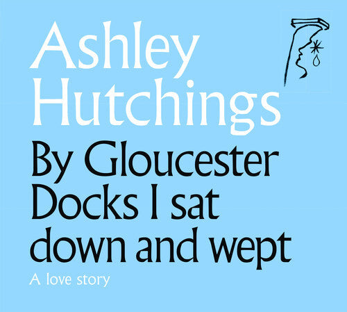 Ashley Hutchings: By Gloucester Docks I Sat Down And Wept (2020 Remastered Edition) - Record