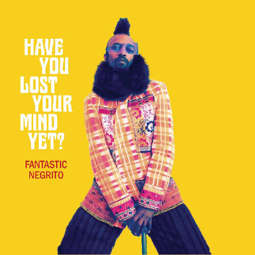 Fantastic Negrito: Have You Lost Your Mind Yet - VINYL