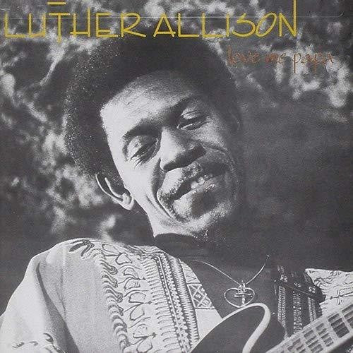 Luther Allison: Love Me Papa - Record
