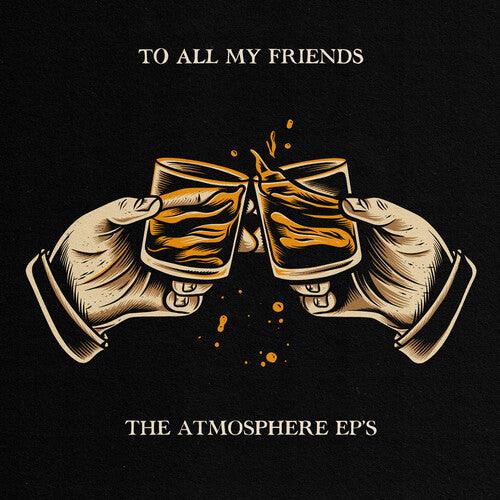 Atmosphere- To All My Friends, Blood Makes The Blade Holy: The Atmosphere EP's { VINYL LP }
