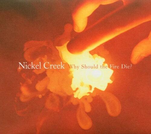 Nickel Creek- Why Should The Fire Die? { VINYL LP }
