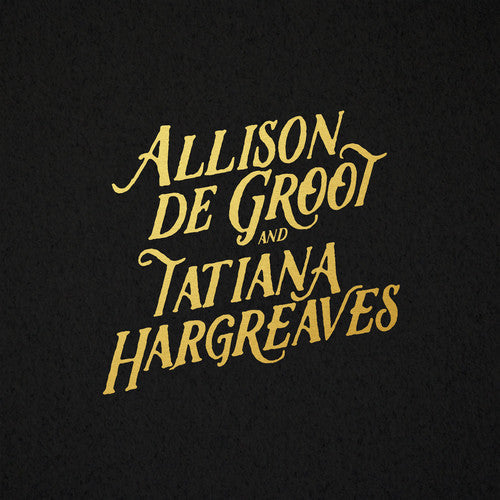 Allison De Groot & Tatiana Hargreaves: Allison De Groot & Tatiana Hargreaves - Record