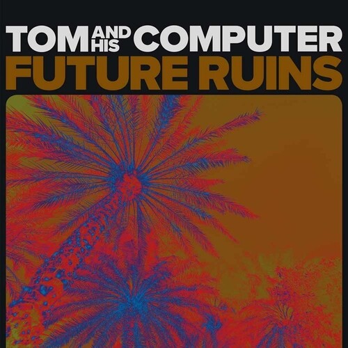 Tom & His Computer: Future Ruins - Record