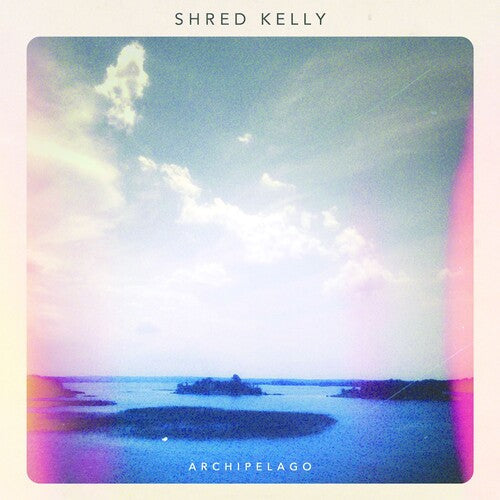 Shred Kelly: Archipelago - Record