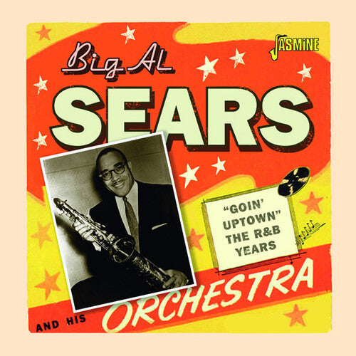 Big Al Sears: Goin' Uptown: The R&B Years - Record