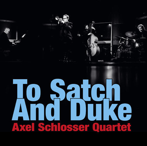 Axel Schlosser Quartet: To Satch & Duke - Record