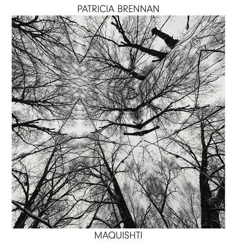 Patricia Brennan- Maquishti { VINYL LP }
