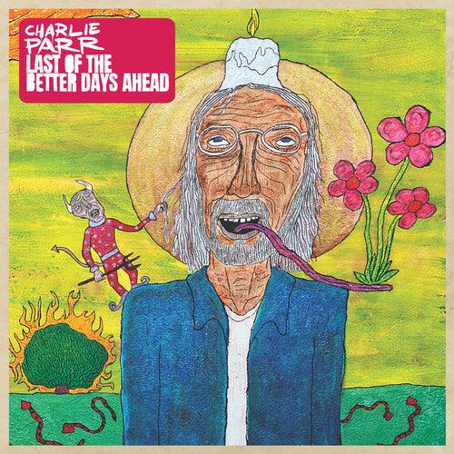 Charlie Parr- Last of the Better Days Ahead { VINYL LP }