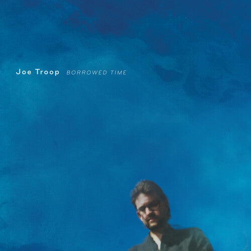 Joe Troop: Borrowed Time - Record