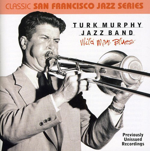 Turk Murphy Jazz Band: Wild Man Blues - CD