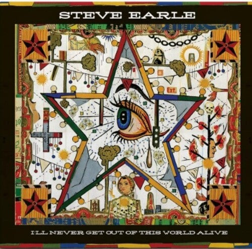 Steve Earle: I'll Never Get Out Of This World Alive - VINYL