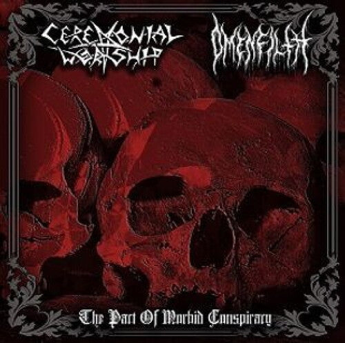Ceremonial Worship & Omenfilth: The Pact Of Morbid Conspiracy - CD