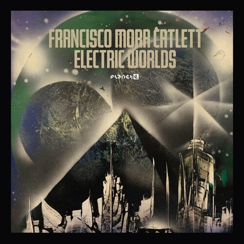 Francisco Mora Catlett: Electric Worlds - Record