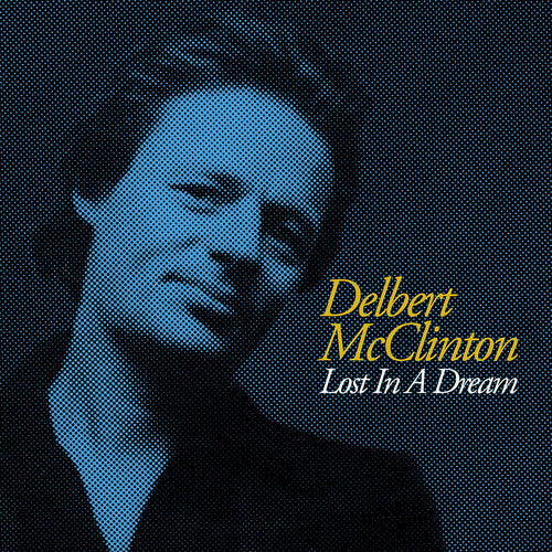 Delbert McClinton: Lost in a Dream - Record