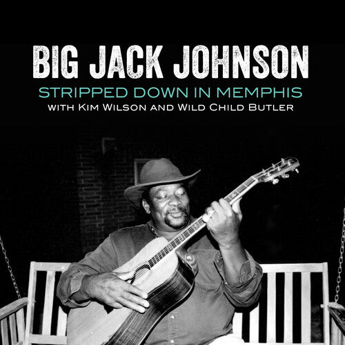 Big Jack Johnson: Stripped Down In Memphis - Record