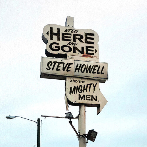 Steve Howell & the Mighty Men: Been Here & Gone - Record