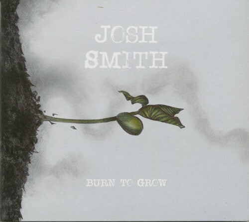Josh Smith: Burn To Grow - Record