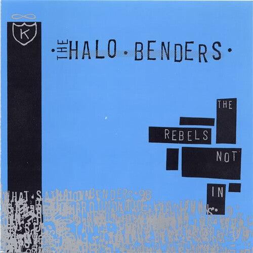 The Halo Benders- Rebels Not in { VINYL LP }