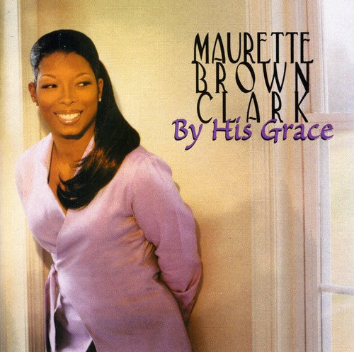 Maurette Brown Clark: By His Grace - Record
